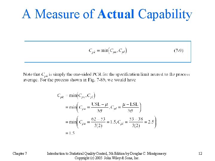 A Measure of Actual Capability Chapter 7 Introduction to Statistical Quality Control, 5 th