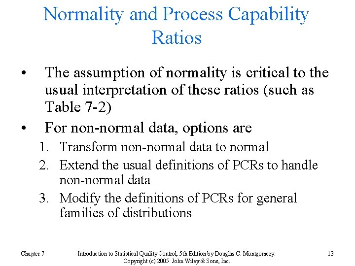 Normality and Process Capability Ratios • The assumption of normality is critical to the
