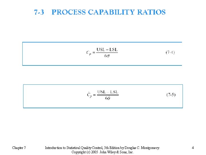 Chapter 7 Introduction to Statistical Quality Control, 5 th Edition by Douglas C. Montgomery.