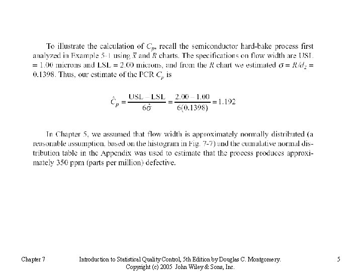 Chapter 7 Introduction to Statistical Quality Control, 5 th Edition by Douglas C. Montgomery.