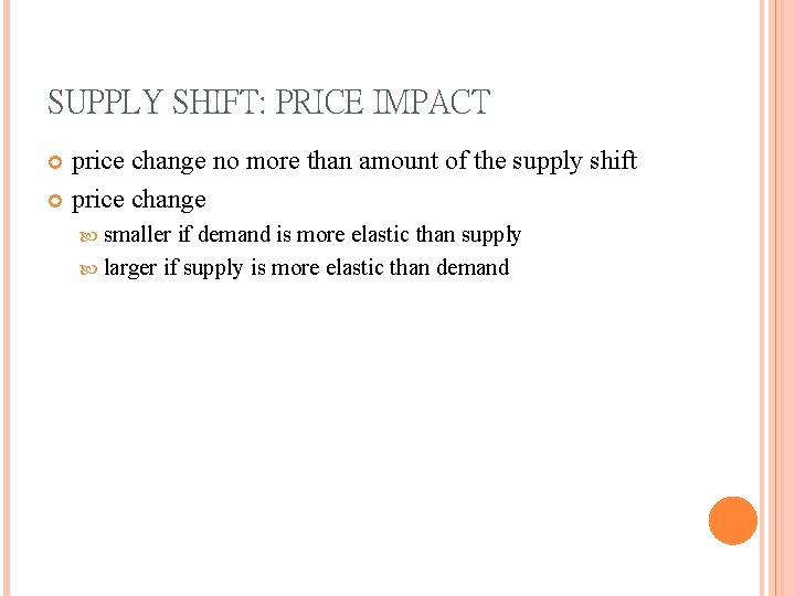 SUPPLY SHIFT: PRICE IMPACT price change no more than amount of the supply shift
