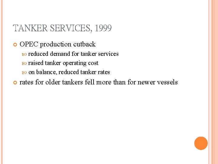 TANKER SERVICES, 1999 OPEC production cutback reduced demand for tanker services raised tanker operating