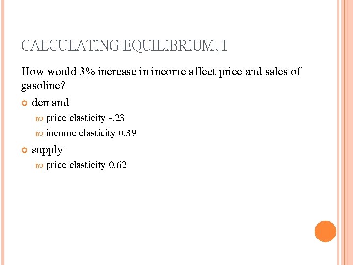CALCULATING EQUILIBRIUM, I How would 3% increase in income affect price and sales of
