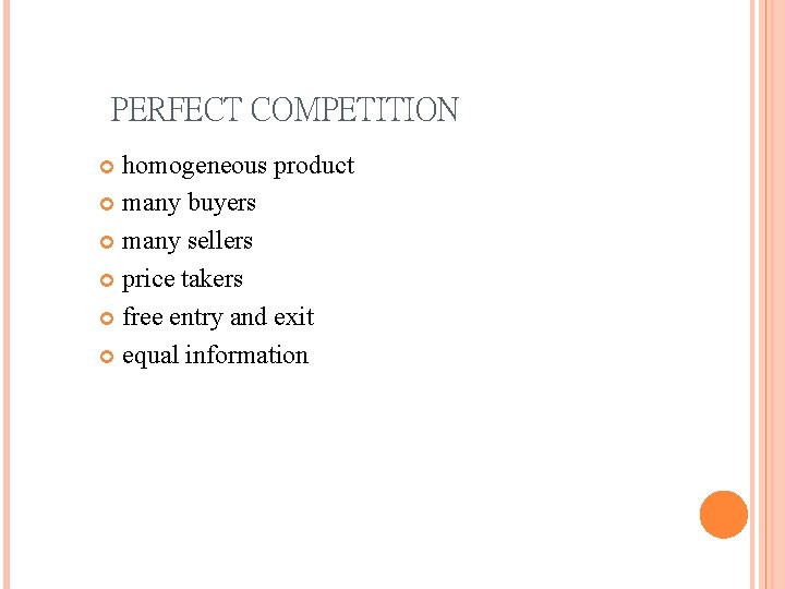 PERFECT COMPETITION homogeneous product many buyers many sellers price takers free entry and exit
