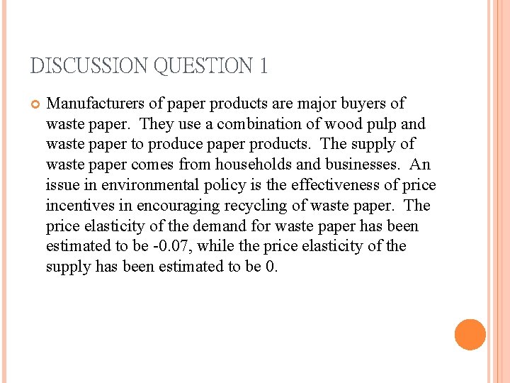 DISCUSSION QUESTION 1 Manufacturers of paper products are major buyers of waste paper. They