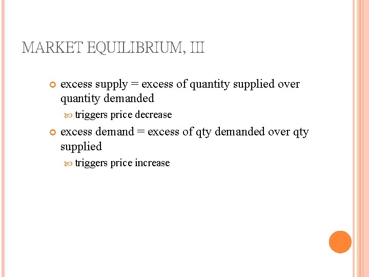 MARKET EQUILIBRIUM, III excess supply = excess of quantity supplied over quantity demanded triggers