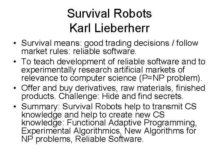 Survival Robots Karl Lieberherr • Survival means: good trading decisions / follow market rules: