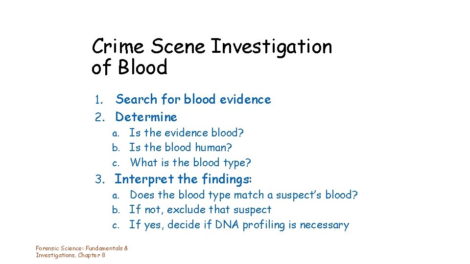Crime Scene Investigation of Blood Search for blood evidence 2. Determine 1. a. Is