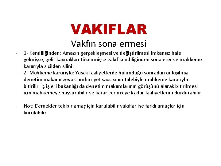 VAKIFLAR - - Vakfın sona ermesi 1 - Kendiliğinden: Amacın gerçekleşmesi ve değiştirilmesi imkansız