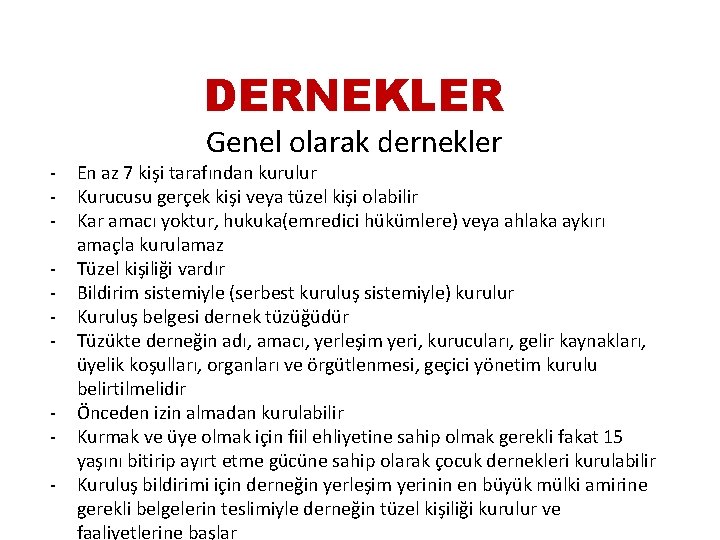 DERNEKLER - Genel olarak dernekler En az 7 kişi tarafından kurulur Kurucusu gerçek kişi