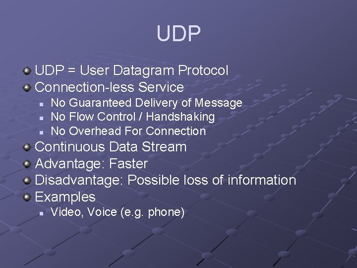 UDP = User Datagram Protocol Connection-less Service n n n No Guaranteed Delivery of UDP = User Datagram Protocol Connection-less Service n n n No Guaranteed Delivery of