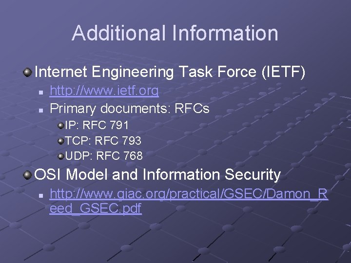 Additional Information Internet Engineering Task Force (IETF) n n http: //www. ietf. org Primary Additional Information Internet Engineering Task Force (IETF) n n http: //www. ietf. org Primary