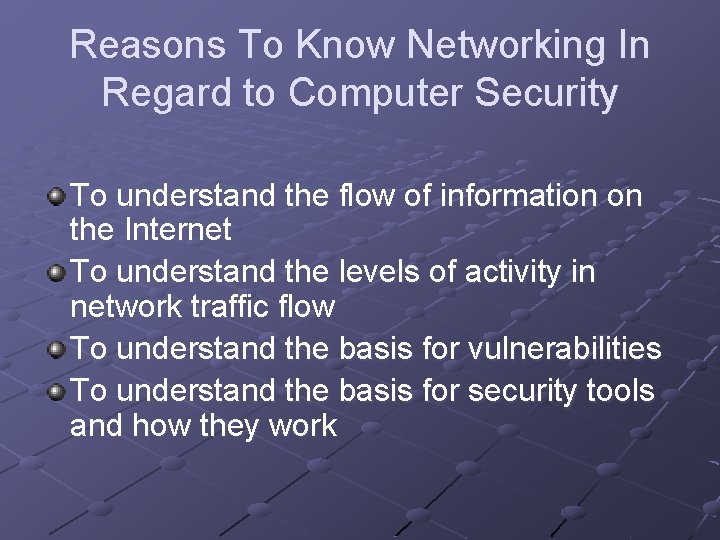 Reasons To Know Networking In Regard to Computer Security To understand the flow of Reasons To Know Networking In Regard to Computer Security To understand the flow of