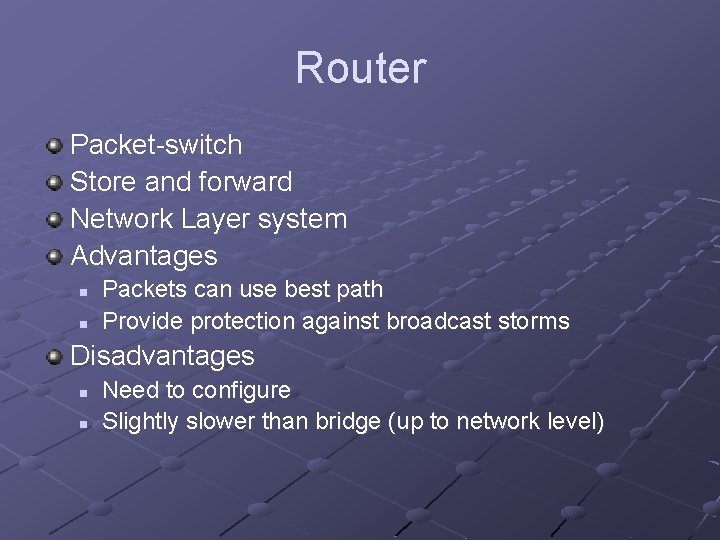 Router Packet-switch Store and forward Network Layer system Advantages n n Packets can use Router Packet-switch Store and forward Network Layer system Advantages n n Packets can use