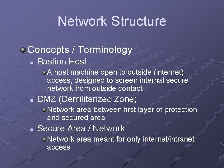 Network Structure Concepts / Terminology n Bastion Host A host machine open to outside Network Structure Concepts / Terminology n Bastion Host A host machine open to outside