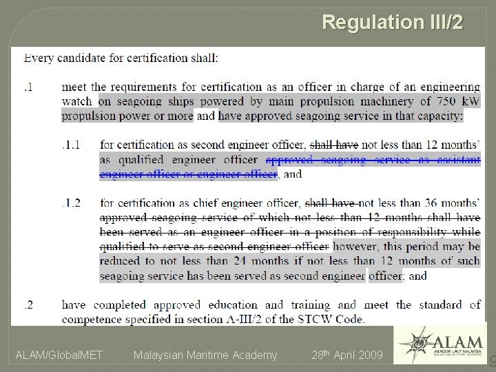 Regulation III/2 ALAM/Global. MET Malaysian Maritime Academy 28 th April 2009 9 