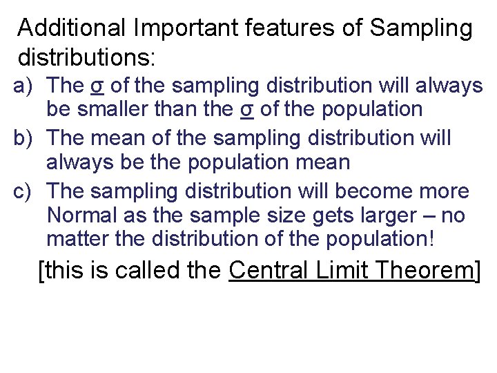 Additional Important features of Sampling distributions: a) The σ of the sampling distribution will
