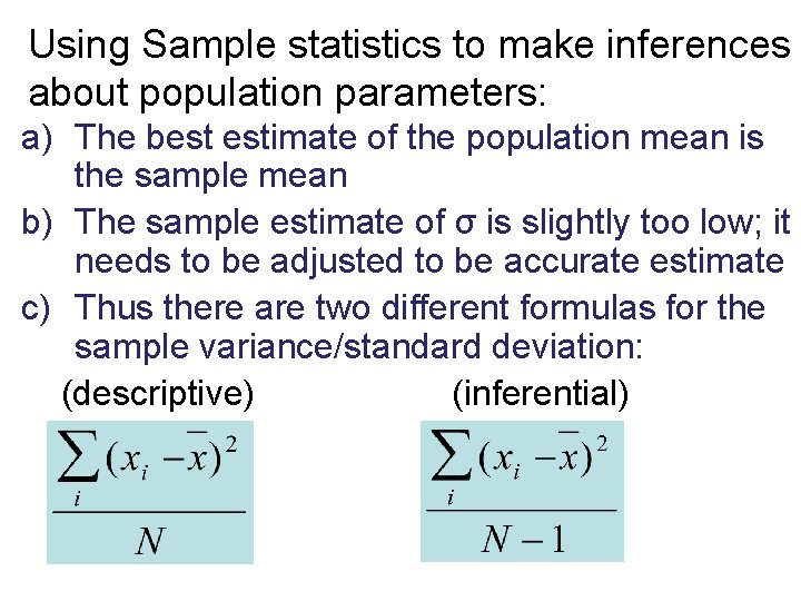 Using Sample statistics to make inferences about population parameters: a) The best estimate of
