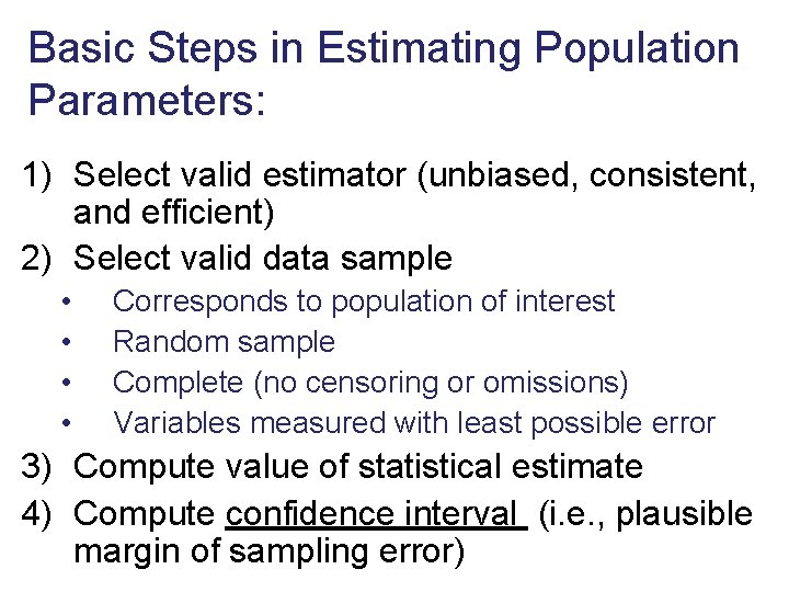 Basic Steps in Estimating Population Parameters: 1) Select valid estimator (unbiased, consistent, and efficient)
