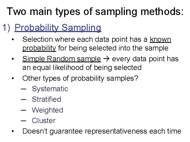 Two main types of sampling methods: 1) Probability Sampling • Selection where each data