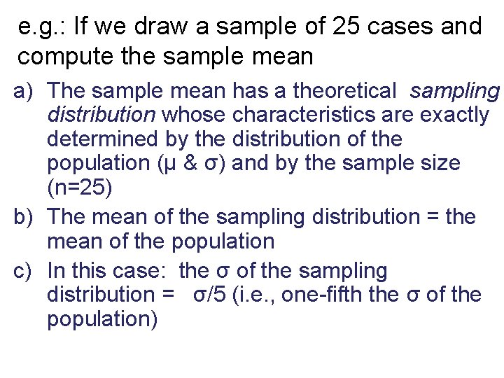 e. g. : If we draw a sample of 25 cases and compute the