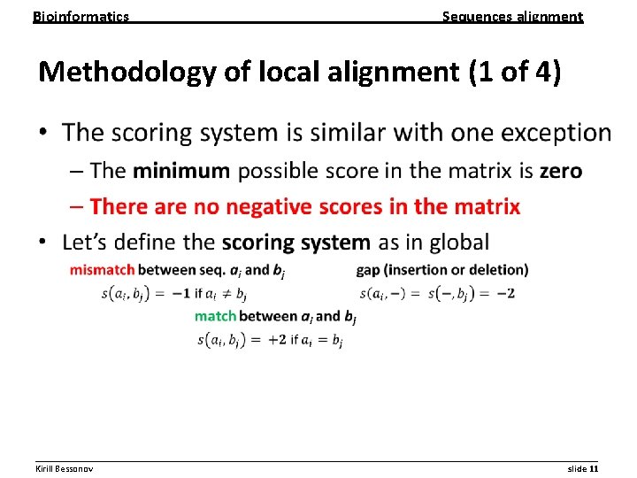 Bioinformatics Sequences alignment Methodology of local alignment (1 of 4) • __________________________________________________________ Kirill Bessonov
