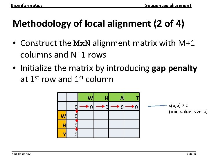 Bioinformatics Sequences alignment Methodology of local alignment (2 of 4) • Construct the Mx.