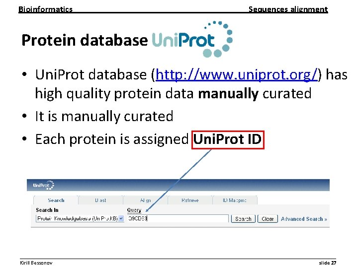 Bioinformatics Sequences alignment Protein database • Uni. Prot database (http: //www. uniprot. org/) has