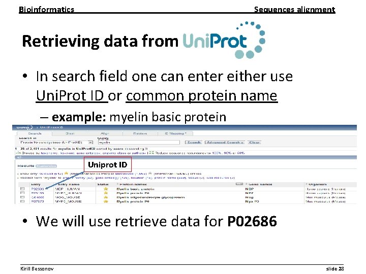 Bioinformatics Sequences alignment Retrieving data from • In search field one can enter either