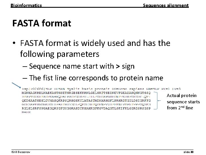 Bioinformatics Sequences alignment FASTA format • FASTA format is widely used and has the