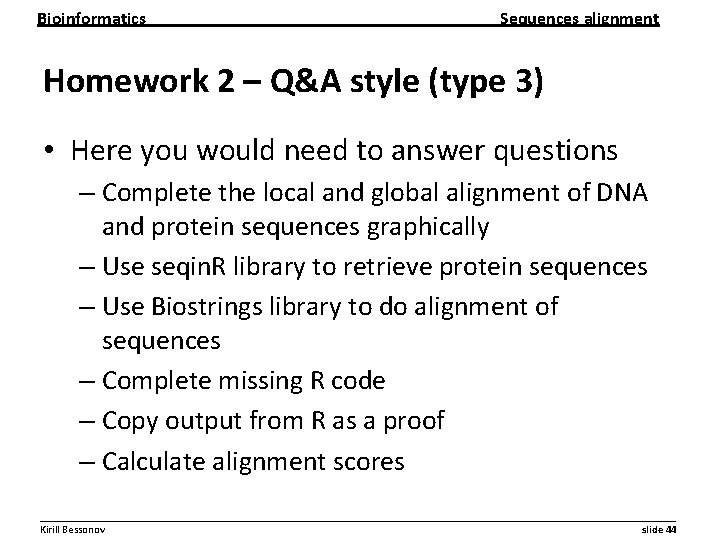 Bioinformatics Sequences alignment Homework 2 – Q&A style (type 3) • Here you would