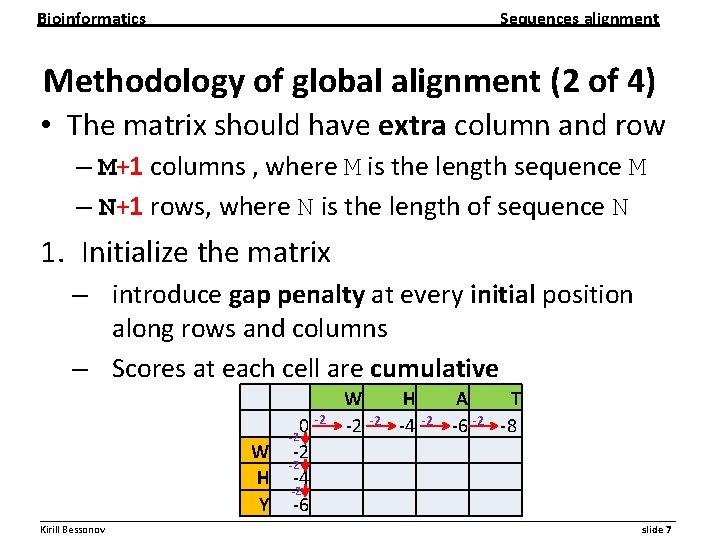 Bioinformatics Sequences alignment Methodology of global alignment (2 of 4) • The matrix should