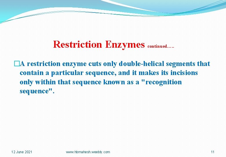 Restriction Enzymes continued…. . �A restriction enzyme cuts only double-helical segments that contain a