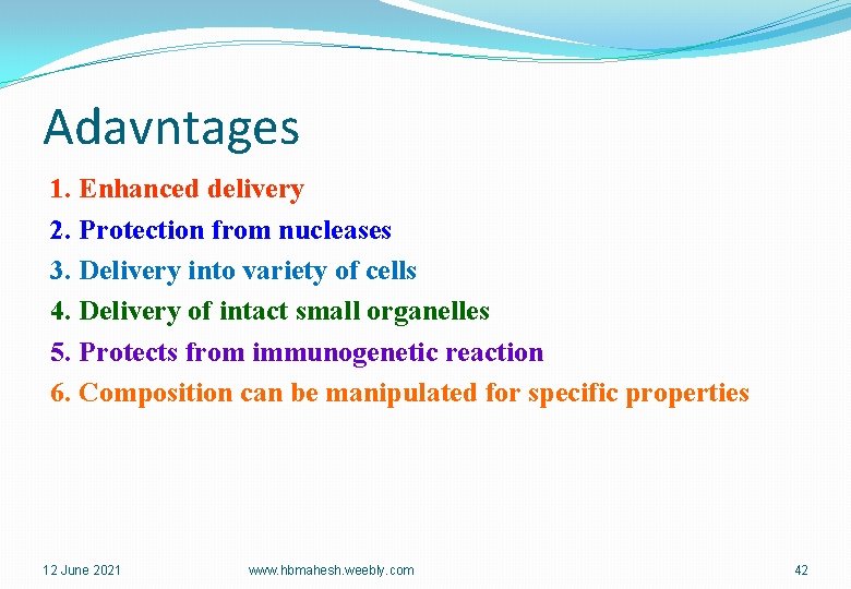 Adavntages 1. Enhanced delivery 2. Protection from nucleases 3. Delivery into variety of cells