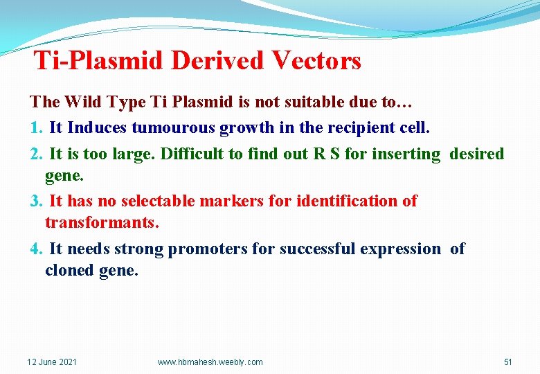 Ti-Plasmid Derived Vectors The Wild Type Ti Plasmid is not suitable due to… 1.