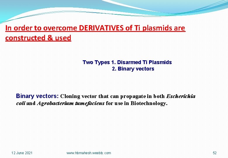 In order to overcome DERIVATIVES of Ti plasmids are constructed & used Two Types