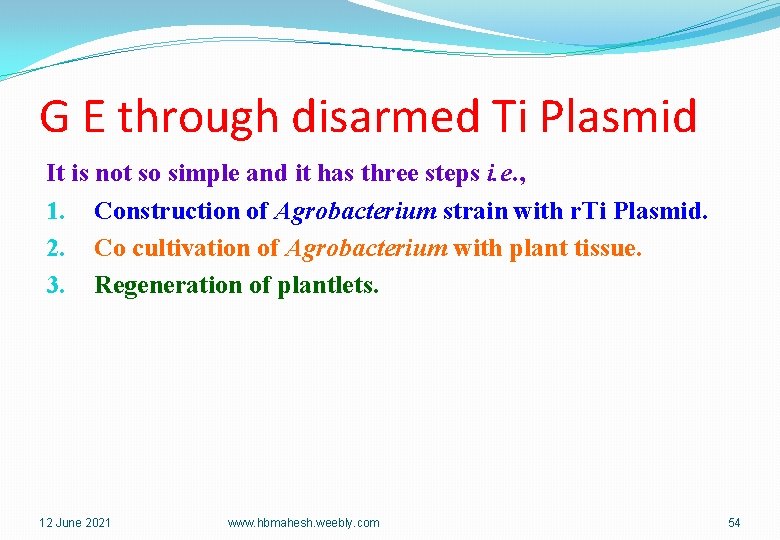 G E through disarmed Ti Plasmid It is not so simple and it has