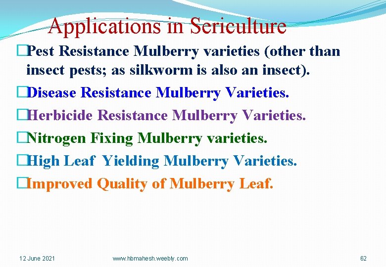 Applications in Sericulture �Pest Resistance Mulberry varieties (other than insect pests; as silkworm is