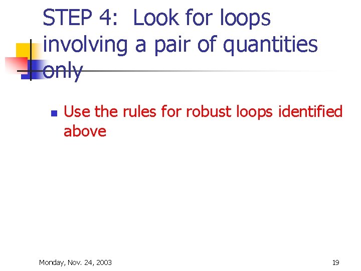 STEP 4: Look for loops involving a pair of quantities only n Use the STEP 4: Look for loops involving a pair of quantities only n Use the