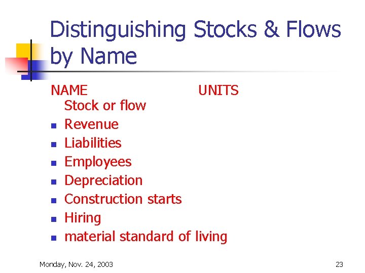 Distinguishing Stocks & Flows by Name NAME UNITS Stock or flow n Revenue n Distinguishing Stocks & Flows by Name NAME UNITS Stock or flow n Revenue n