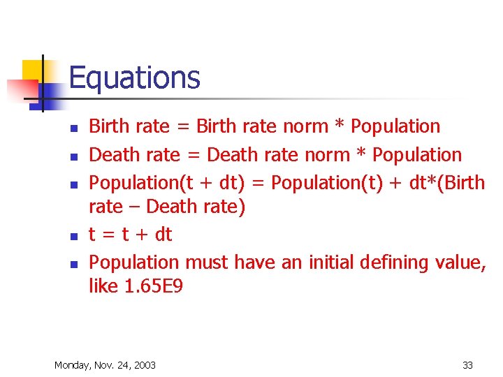 Equations n n n Birth rate = Birth rate norm * Population Death rate Equations n n n Birth rate = Birth rate norm * Population Death rate