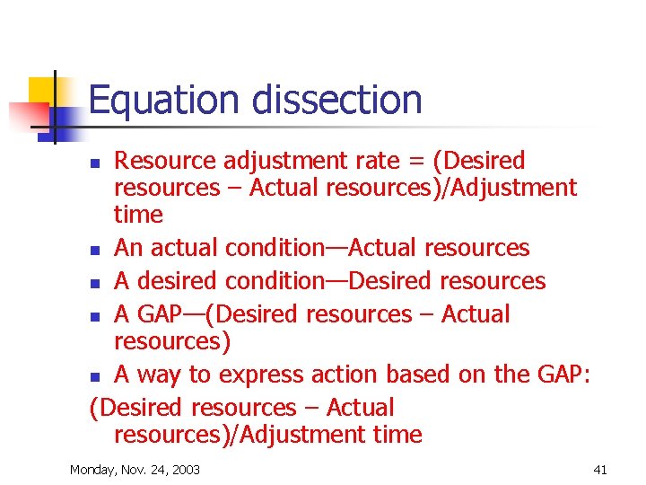 Equation dissection Resource adjustment rate = (Desired resources – Actual resources)/Adjustment time n An Equation dissection Resource adjustment rate = (Desired resources – Actual resources)/Adjustment time n An
