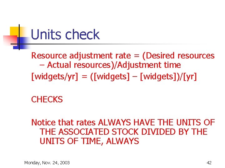 Units check Resource adjustment rate = (Desired resources – Actual resources)/Adjustment time [widgets/yr] =