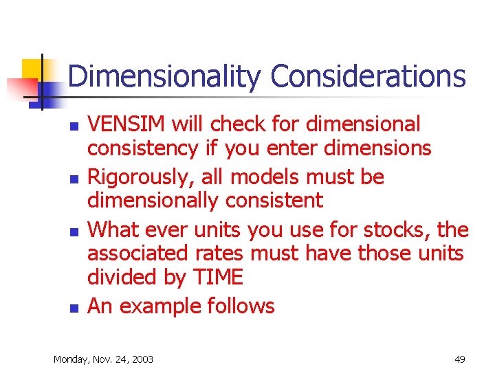 Dimensionality Considerations n n VENSIM will check for dimensional consistency if you enter dimensions Dimensionality Considerations n n VENSIM will check for dimensional consistency if you enter dimensions