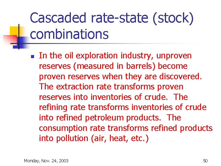 Cascaded rate-state (stock) combinations n In the oil exploration industry, unproven reserves (measured in Cascaded rate-state (stock) combinations n In the oil exploration industry, unproven reserves (measured in