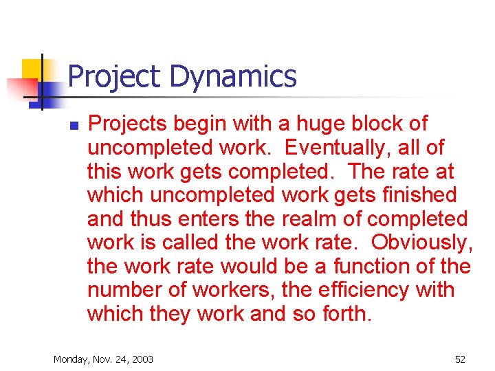 Project Dynamics n Projects begin with a huge block of uncompleted work. Eventually, all Project Dynamics n Projects begin with a huge block of uncompleted work. Eventually, all