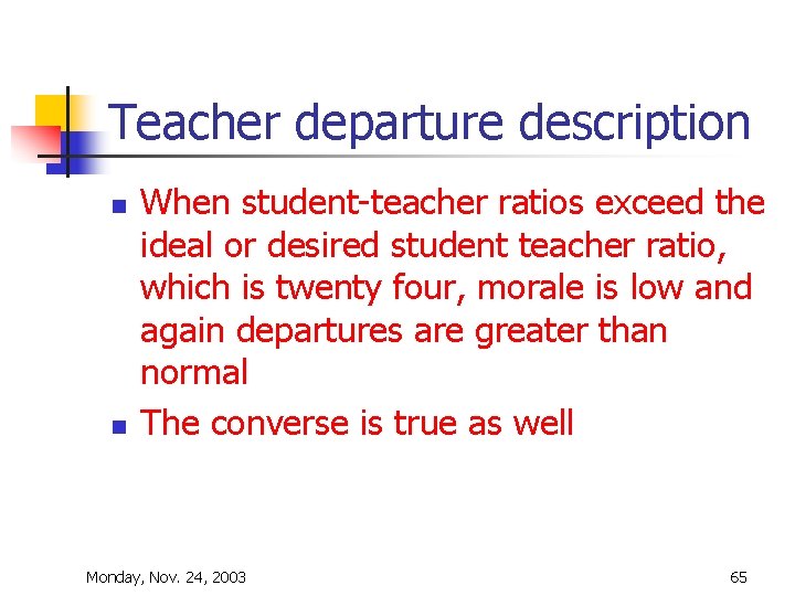 Teacher departure description n n When student-teacher ratios exceed the ideal or desired student Teacher departure description n n When student-teacher ratios exceed the ideal or desired student
