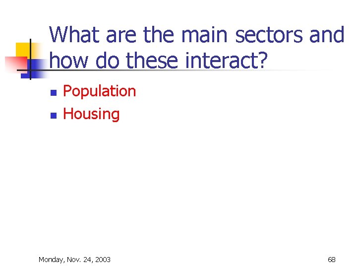 What are the main sectors and how do these interact? n n Population Housing What are the main sectors and how do these interact? n n Population Housing