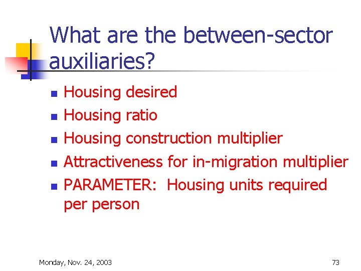What are the between-sector auxiliaries? n n n Housing desired Housing ratio Housing construction What are the between-sector auxiliaries? n n n Housing desired Housing ratio Housing construction