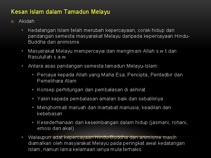 Kesan Islam dalam Tamadun Melayu a. Akidah • Kedatangan Islam telah merubah kepercayaan, corak